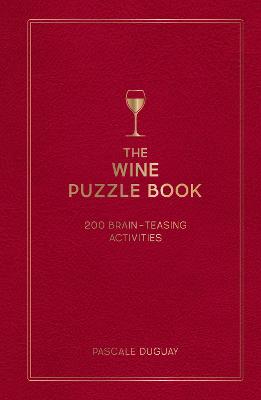 THE WINE PUZZLE BOOK: BRAIN-TEASING PUZZLES, GAMES AND TRIVIA