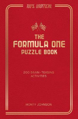 THE FORMULA ONE PUZZLE BOOK: 200 BRAIN-TEASING ACTIVITIES FEATURING THE CARS, THE STARS AND THE RACES TO TEST YOUR F1 KNOWLEDGE