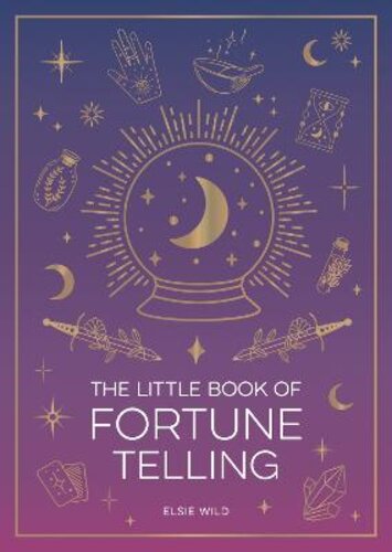 THE LITTLE BOOK OF FORTUNE TELLING: AN INTRODUCTION TO THE ART OF DIVINATION