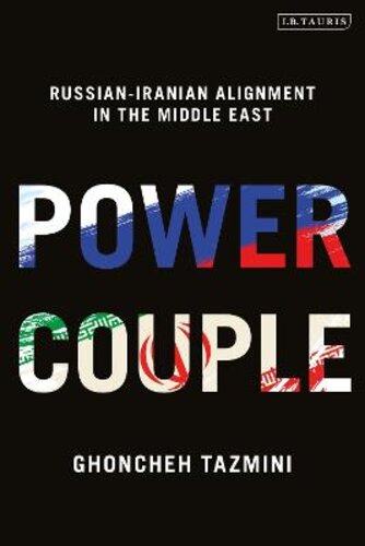 POWER COUPLE: RUSSIAN-IRANIAN ALIGNMENT IN THE MIDDLE EAST