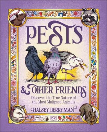 PESTS & OTHER FRIENDS: DISCOVER THE TRUE NATURE OF THE MOST MALIGNED ANIMALS
