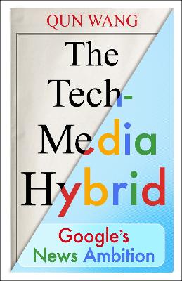 THE TECH-MEDIA HYBRID: GOOGLE