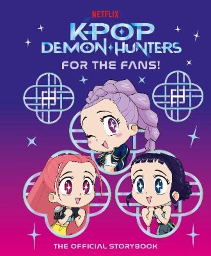 KPOP DEMON HUNTERS: FOR THE FANS!: THE OFFICIAL STORYBOOK