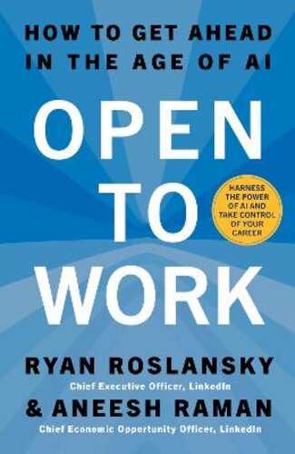 OPEN TO WORK: HOW TO GET AHEAD IN THE AGE OF AI
