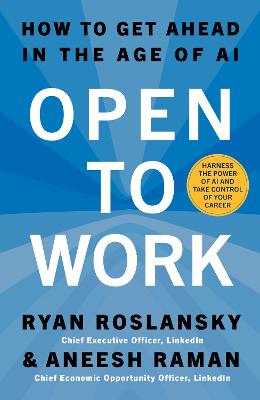 OPEN TO WORK: HOW TO GET AHEAD IN THE AGE OF AI
