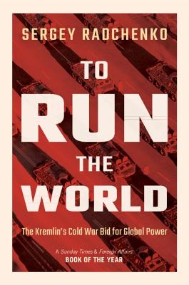 TO RUN THE WORLD: THE KREMLIN