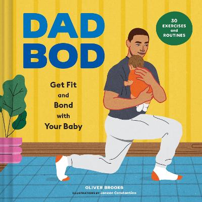DAD BOD: GET FIT AND BOND WITH YOUR BABY-30 EXERCISES AND ROUTINES