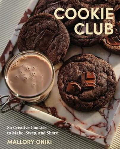 COOKIE CLUB: 80 CREATIVE COOKIES TO MAKE, SWAP, AND SHARE