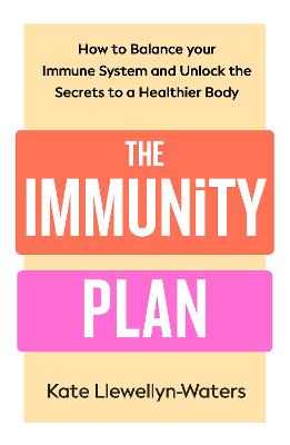 THE IMMUNITY PLAN: HOW TO BALANCE YOUR IMMUNE SYSTEM AND UNLOCK THE SECRETS TO A HEALTHIER BODY