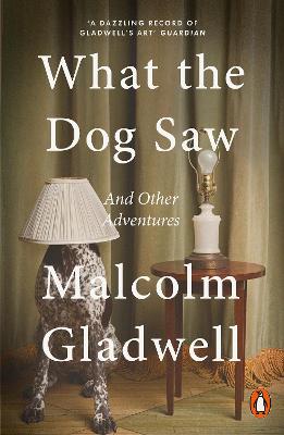 WHAT THE DOG SAW: AND OTHER ADVENTURES
