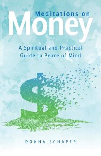 MEDITATIONS ON MONEY: A SPIRITUAL AND PRACTICAL GUIDE TO PEACE OF MIND