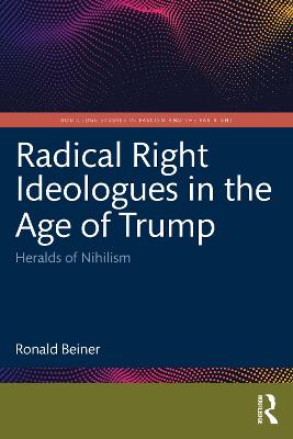 RADICAL RIGHT IDEOLOGUES IN THE AGE OF TRUMP: HERALDS OF NIHILISM