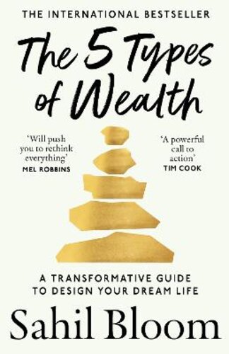 THE 5 TYPES OF WEALTH: A TRANSFORMATIVE GUIDE TO DESIGN YOUR DREAM LIFE