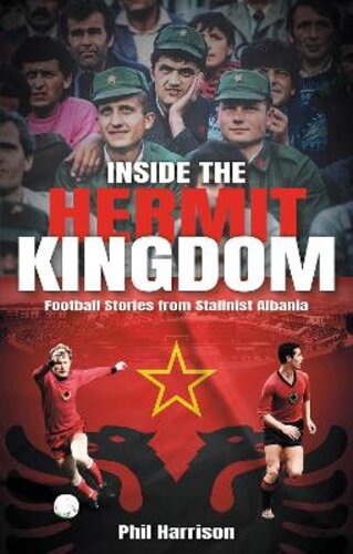 INSIDE THE HERMIT KINGDOM: FOOTBALL STORIES FROM STALINIST ALBANIA
