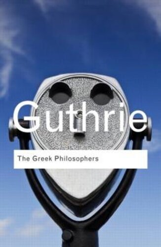 THE GREEK PHILOSOPHERS: FROM THALES TO ARISTOTLE
