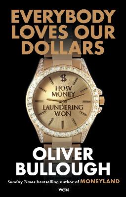 EVERYBODY LOVES OUR DOLLARS - HOW MONEY LAUNDERING WON: 