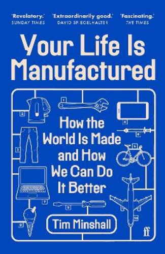 YOUR LIFE IS MANUFACTURED: HOW THE WORLD IS MADE AND HOW WE CAN DO IT BETTER
