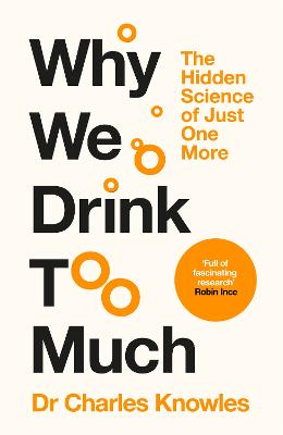 WHY WE DRINK TOO MUCH: THE HIDDEN SCIENCE OF JUST ONE MORE