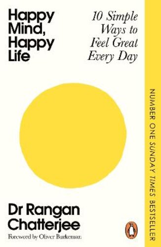 HAPPY MIND, HAPPY LIFE: 10 SIMPLE WAYS TO FEEL GREAT EVERY DAY