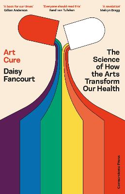 ART CURE: THE SCIENCE OF HOW THE ARTS TRANSFORM OUR HEALTH