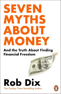 SEVEN MYTHS ABOUT MONEY: AND THE TRUTH ABOUT FINDING FINANCIAL FREEDOM