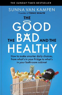 THE GOOD, THE BAD AND THE HEALTHY: HOW TO MAKE SMARTER DAILY CHOICES
