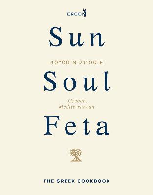 SUN, SOUL, FETA: THE GREEK COOKBOOK