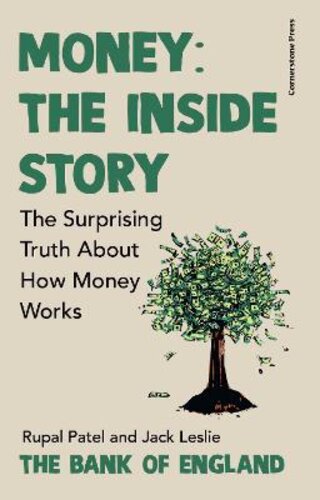 MONEY: THE INSIDE STORY: THE SURPRISING TRUTH ABOUT HOW MONEY WORKS