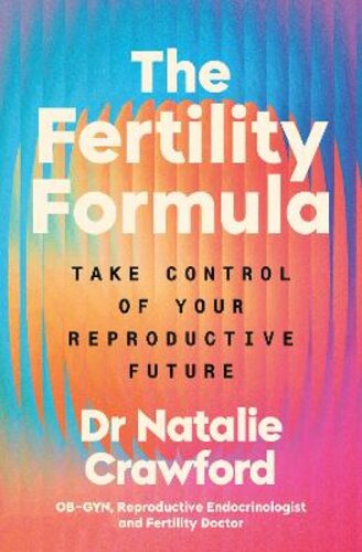 THE FERTILITY FORMULA: TAKE CONTROL OF YOUR REPRODUCTIVE FUTURE