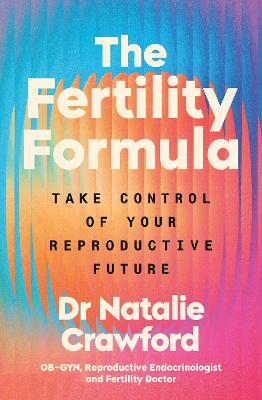 THE FERTILITY FORMULA: TAKE CONTROL OF YOUR REPRODUCTIVE FUTURE