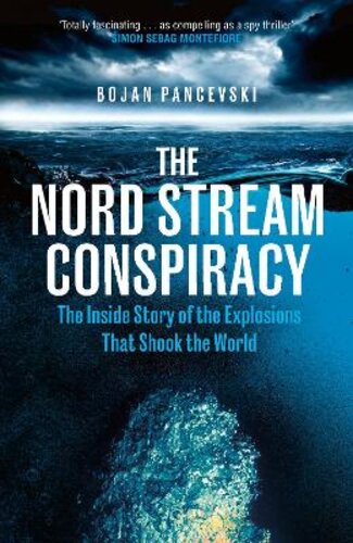 THE NORD STREAM CONSPIRACY: THE INSIDE STORY OF THE EXPLOSIONS THAT SHOOK THE WORLD