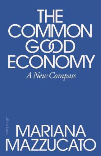 THE COMMON GOOD ECONOMY: A NEW COMPASS
