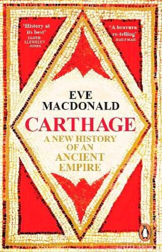 CARTHAGE: A NEW HISTORY OF AN ANCIENT EMPIRE