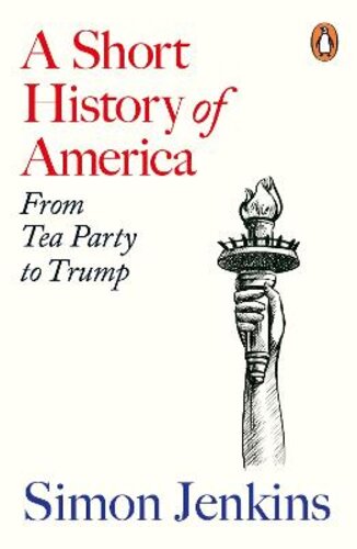 A SHORT HISTORY OF AMERICA: FROM TEA PARTY TO TRUMP
