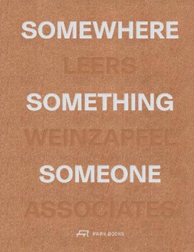 SOMEWHERE, SOMETHING, SOMEONE: LEERS WEINZAPFEL ASSOCIATES