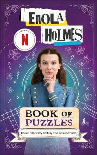 ENOLA HOLMES BOOK OF PUZZLES: SOLVE CIPHERS, CODES AND CONUNDRUMS