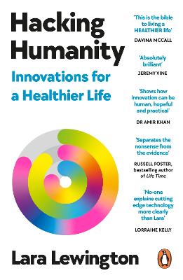HACKING HUMANITY: THE INNOVATIONS HELPING US LIVE HEALTHIER LIVES FOR LONGER