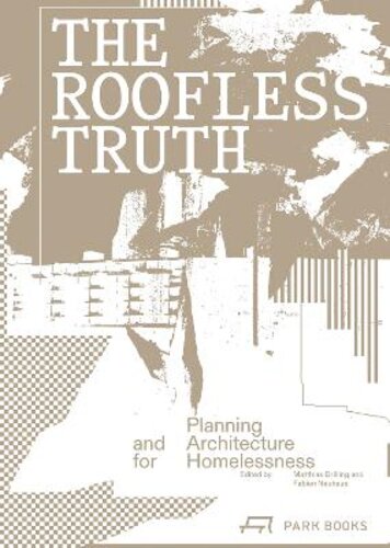 THE ROOFLESS TRUTH: PLANNING AND ARCHITECTURE FOR HOMELESSNESS