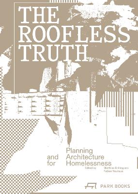 THE ROOFLESS TRUTH: PLANNING AND ARCHITECTURE FOR HOMELESSNESS