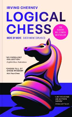 LOGICAL CHESS: MOVE BY MOVE: EVERY MOVE EXPLAINED
