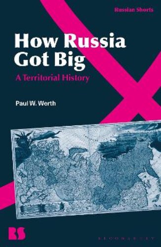 HOW RUSSIA GOT BIG: A TERRITORIAL HISTORY