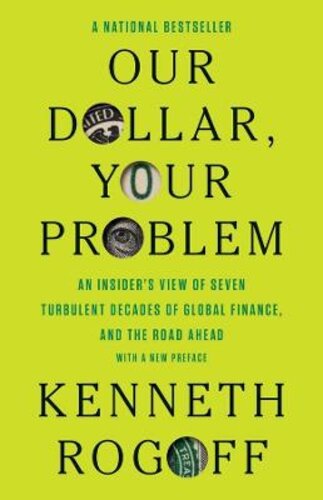 OUR DOLLAR, YOUR PROBLEM: AN INSIDER