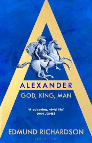 ALEXANDER: GOD, KING, MAN