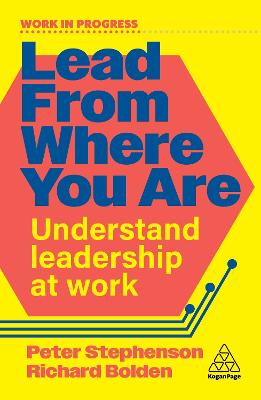 LEAD FROM WHERE YOU ARE: UNDERSTAND LEADERSHIP AT WORK