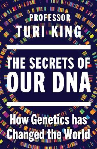 THE SECRETS OF OUR DNA: HOW GENETICS HAS CHANGED THE WORLD