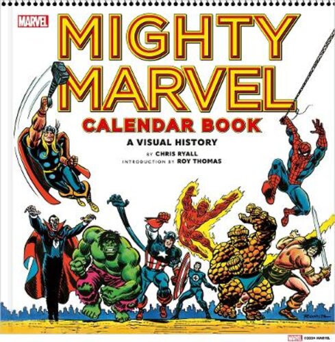 MIGHTY MARVEL CALENDAR BOOK: A VISUAL HISTORY: THE MARVEL COMICS CALENDAR BOOK: 1975-1981