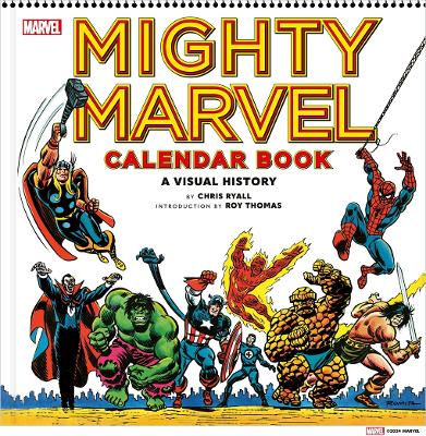 MIGHTY MARVEL CALENDAR BOOK: A VISUAL HISTORY: THE MARVEL COMICS CALENDAR BOOK: 1975-1981