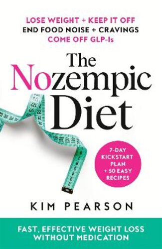 THE NOZEMPIC DIET: FAST, EFFECTIVE WEIGHT LOSS WITHOUT MEDICATION