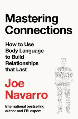 MASTERING CONNECTIONS: HOW TO USE BODY LANGUAGE TO BUILD RELATIONSHIPS THAT LAST