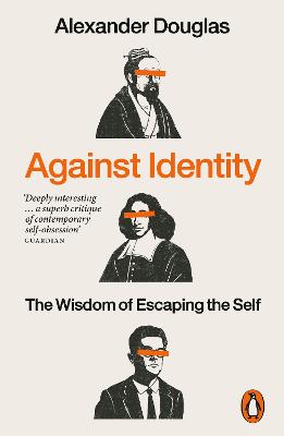 AGAINST IDENTITY: THE WISDOM OF ESCAPING THE SELF